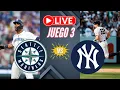 YANKEES vs SEATTLE MARINERS EN VIVO EN YANKEE STADIUM JUEGO 3 MLB 2026