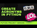 Create Acronyms in Python Python Projects for Beginners 2021 Coding Tuitions