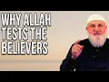 Why Allah Tests the Believers | Ustadh Mohamad Baajour