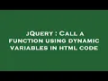 jQuery Call a function using dynamic variables in html code