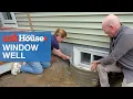 How to Replace a Window Well Ask This Old House