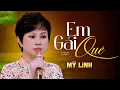 Download Lagu Em Gái Quê - Mỹ Linh | Buồn Rơi Nước mắt khi nghe bài hát này - Nhạc Dân Ca Miền Tây Mới Nhất