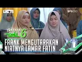 AKHIRNYA FAANK MEMBERI PERNYATAAN MELAMAR FATHIN - AMANAH WALI 6 [PART 2]