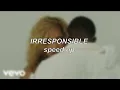 Kiana Ledé - Irresponsible | Speed Up