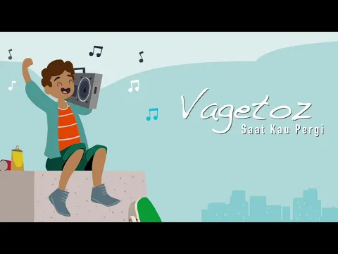 Download MP3 Vagetoz - Saat Kau Pergi