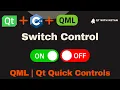 Qt QML Tutorial Switch Control Qt QML Application Qt QML Full Course