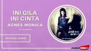 agnes monica ini gila ini cinta official audio