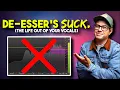 Every De-esser Plugin Sucks Try This Instead
