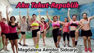 Download Senam DJ aku takut /Republik/by Magdalena Aerobic Sidoarjo MP3