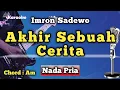 Lagu AKHIR SEBUAH CERITA - IMRON SADEWO [ KARAOKE DANGDUT ] NADA PRIA