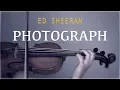Ed Sheeran - Photograph for violin and piano (COVER)