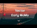 Vector - Early Momo feat. GoodGirl LA(Lyrics/lyric video)