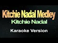 Download Lagu Kitchie Nadal Medley - (Karaoke)