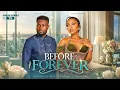 BEFORE FOREVER LATEST NIGERIAN MOVIES 2026 FULL MOVIES MAURICE SAM UCHE MONTANA
