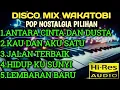 DISCO MIX WAKATOBI TERBARU POP NOSTALGIA PILIHAN AUDIO BENING COCOK UNTUK TEMAN AKTIVITAS