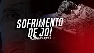 Pr. Rafferty Aquino | Sofrimento de Jó!