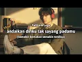Lagu Andaikan diriku tak sayang padamu (Full Lirik Lagu) \