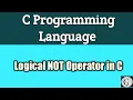 Logical NOT Operator In C Programming Language Logical NOT Operator