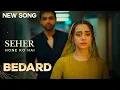 Lagu Seher Hone Ko Hai - New Song | Bedard | Mahid \u0026 Seher 