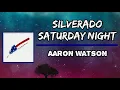 Aaron Watson - Silverado Saturday Night (Lyrics)