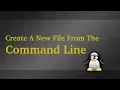 Create Touch A File From The Linux Command Line