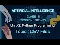 Python Programming Understanding CSV Files ARTIFICIAL INTELLIGENCE Class-11 AI Unit-3 CBSE