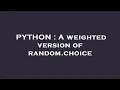 PYTHON A weighted version of random choice