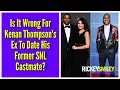 Is It Wrong For Kenan Thompson s Ex To Date His Former SNL Castmate