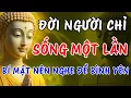 Download Lagu Phật Dạy: Cuộc Đời Chỉ Một Lần, Hãy Sống Nhẹ Nhàng Để Tìm Bình Yên – Nên Nghe 1 Lần Trong Đời