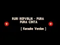 Download Lagu Ruri Repvblik - Pura Pura Cinta [Karaoke]