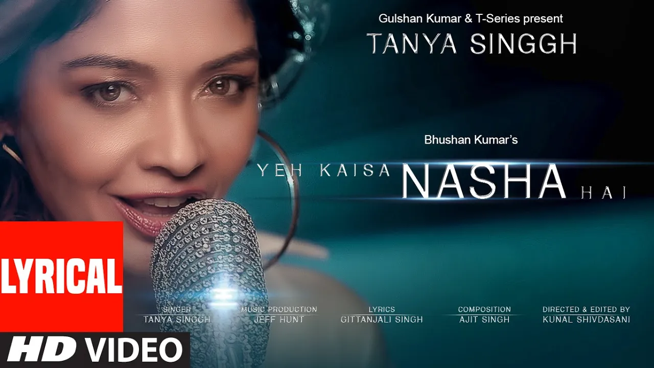 Tanya Singgh: Yeh Kaisa Nasha Hai (Lyrical) | Ajit Singh, Kunal S, Gittanjali S, Jeff |Bhushan Kumar