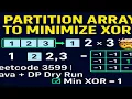 Partition Array to Minimize XOR Leetcode 3599 Weekly Contest 456 Java Code DP Dry Run