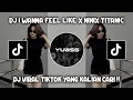 Download Lagu DJ I WANNA FEEL LIKE X NINIX TITANIC VIRAL TIKTOK TERBARU !