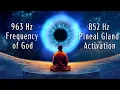 963 Hz Frequency of God 852 Hz Pineal Gland Activation Open Your Third Eye Frequency Music