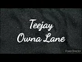 Teejay - Owna Lane (Lyrics)