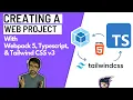 Creating a Modern Webpack 5 TypeScript and TailwindCSS Web Project