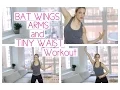 BAT WINGS ARMS AND TINY WAIST WORKOUT