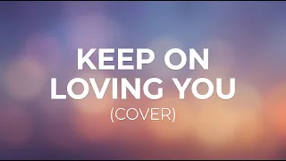 Keep On Loving You (R&B/Soul Cover Version)