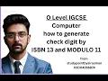O Level IGCSE computer how to generate check digit by ISBN 13 and MODULO 11