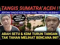 Lagu TANGIS SUMATRA ACAH KDM ABAH SETU TAK TINGGAL DIAM PEDULI SUMATRA TURUN TANGAN BANTU SUMATRA ACEH !?