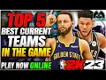NBA 2K23 TOP 5 Best Teams In The Game Play Now Online Ranked