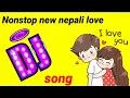 Lagu Nonstop new nepali love dj remix song//nepali love hits song collection// nepali dj 2022-2078