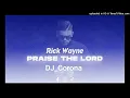 Download Lagu Rick Wayne \u0026 DJ_Corona PRAISE THE LORD Mix! 2022