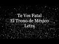 Te Ves Fatal - El Trono de México - Letra 🎶, *te ves fatal letra