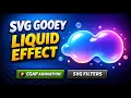 SVG Gooey Liquid Animation Tutorial SVG Filters GSAP Animation Beginner to Pro