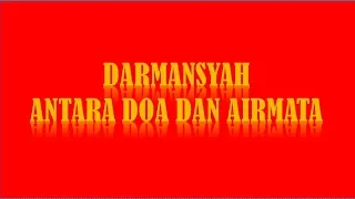 Download DARMANSYAH UNTUK APA DOA DAN AIRMATA LIRIK MP3