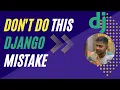 Don t do this Django mistake Ever