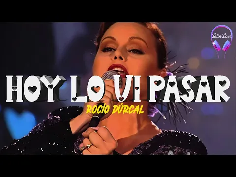 Video Thumbnail: Rocío Dúrcal - Hoy Lo Vi Pasar (Letra)