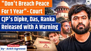 CJP leaders Dipke, Das, Ranka Released by Delhi Court | Ankit Agrawal Study IQ