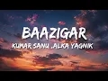 Baazigar O Baazigar | Lyrical Video | Romantic Bollywood Song | Shah Rukh Khan Hits